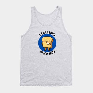 Loafing Around | Bread Pun Tank Top